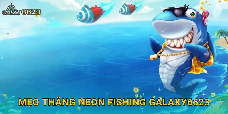 Mẹo thắng Neon Fishing Galaxy6623