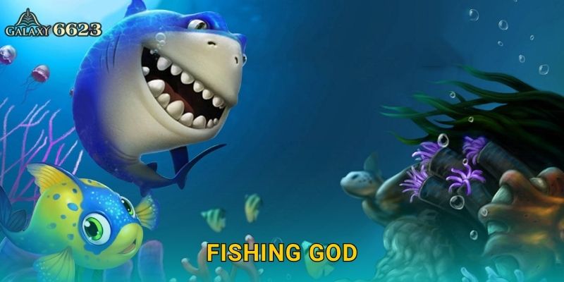Fishing God linh thiêng – Thử thách người săn bá chủ tại Galaxy6623