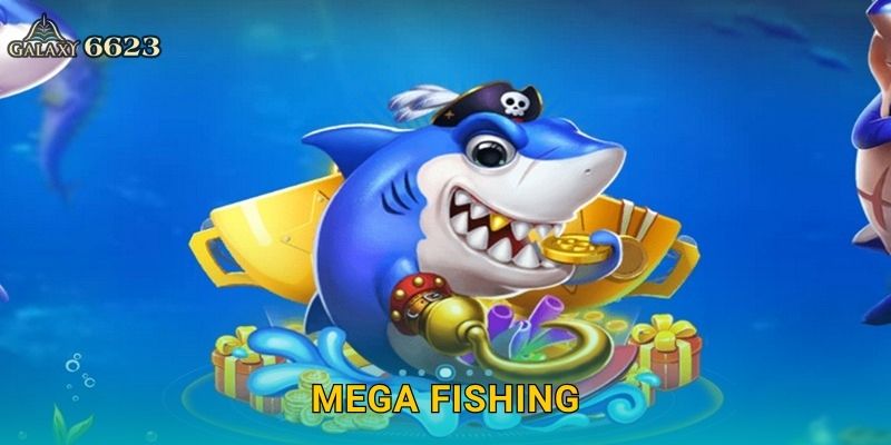 Mega Fishing hoành tráng – Săn phần thưởng cực lớn tại Galaxy6623