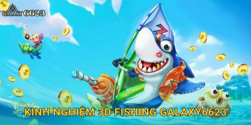 Kinh nghiệm 3D Fishing Galaxy6623