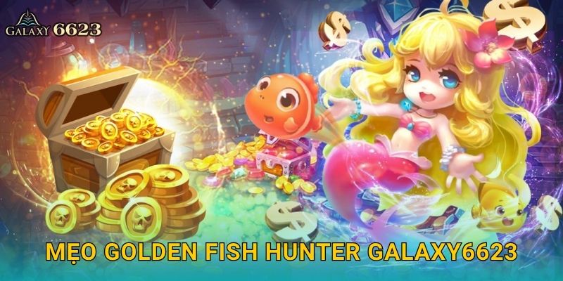 Mẹo Golden Fish Hunter Galaxy6623