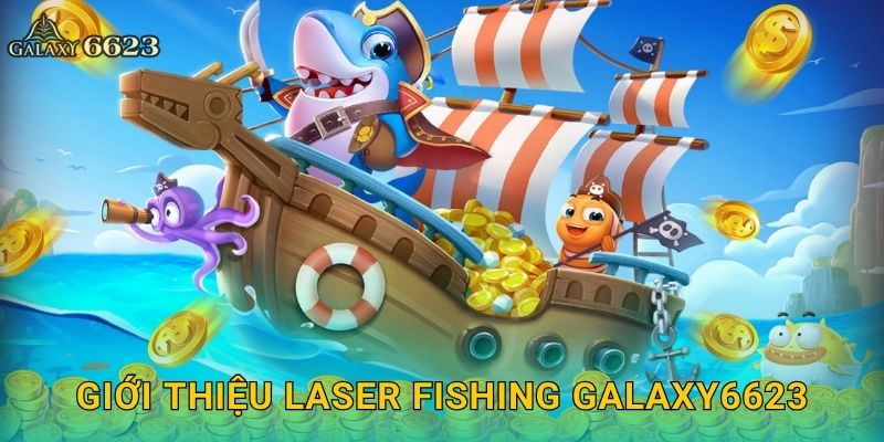 Giới thiệu Laser Fishing Galaxy6623