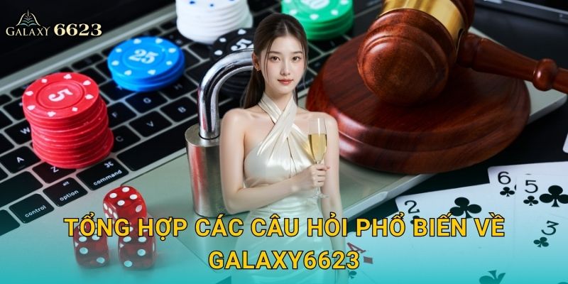 Tổng hợp các câu hỏi phổ biến về Galaxy6623