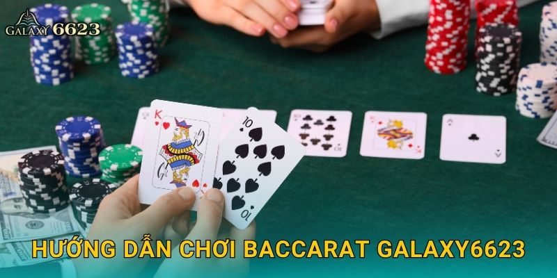 Hướng dẫn chơi Baccarat Galaxy6623