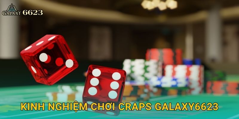 Kinh nghiệm chơi Craps Galaxy6623