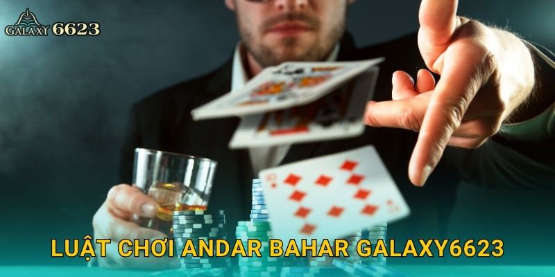 Luật chơi Andar Bahar Galaxy6623