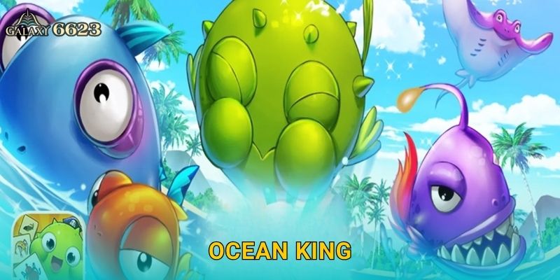 Ocean King sinh động – Đại dương giải trí đầy màu sắc tại Galaxy6623