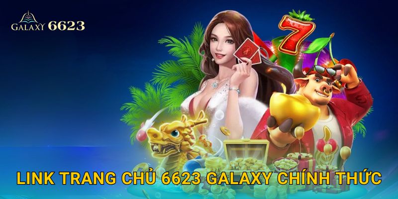 Link trang chủ 6623 Galaxy chính thức